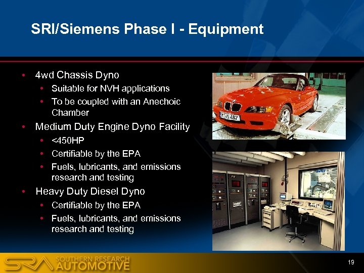 SRI/Siemens Phase I - Equipment • 4 wd Chassis Dyno • Suitable for NVH