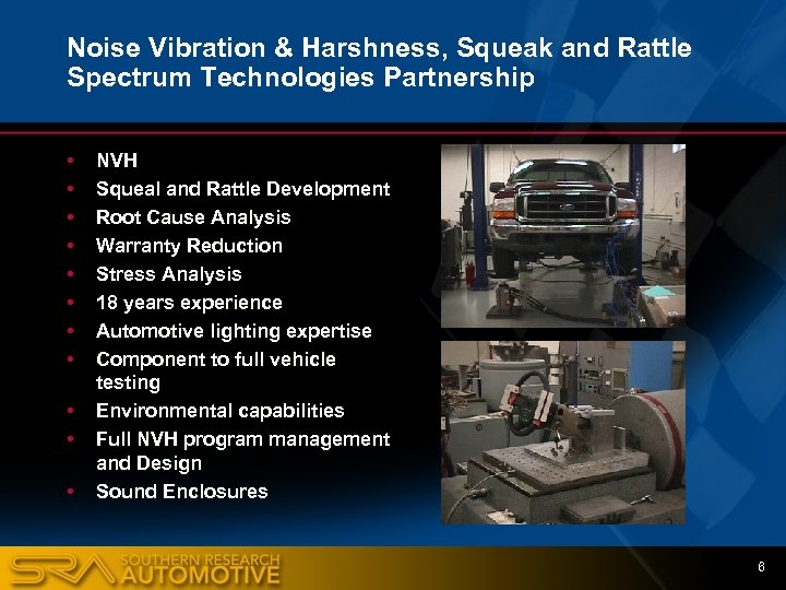 Noise Vibration & Harshness, Squeak and Rattle Spectrum Technologies Partnership • • • NVH