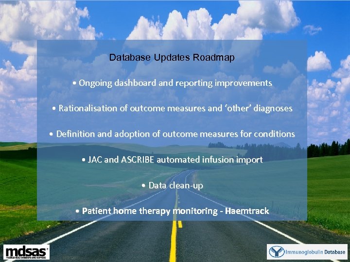 Database Updates Roadmap • Ongoing dashboard and reporting improvements • Rationalisation of outcome measures