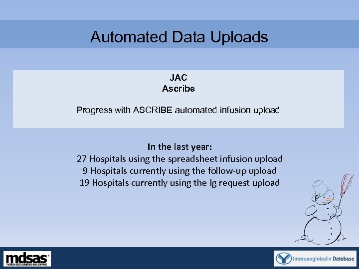 Automated Data Uploads JAC Ascribe Progress with ASCRIBE automated infusion upload In the last