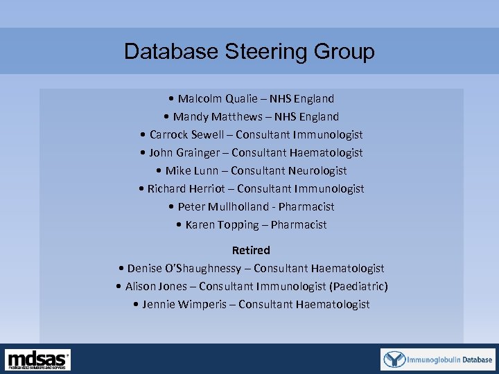 Database Steering Group • Malcolm Qualie – NHS England • Mandy Matthews – NHS
