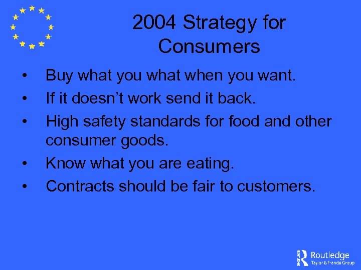 2004 Strategy for Consumers • • • Buy what you what when you want.