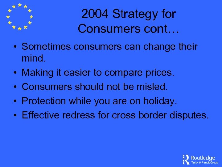 2004 Strategy for Consumers cont… • Sometimes consumers can change their mind. • Making