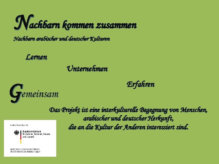 Nachbarn kommen zusammen Nachbarn arabischer und deutscher Kulturen Lernen Unternehmen Gemeinsam Erfahren Das Projekt