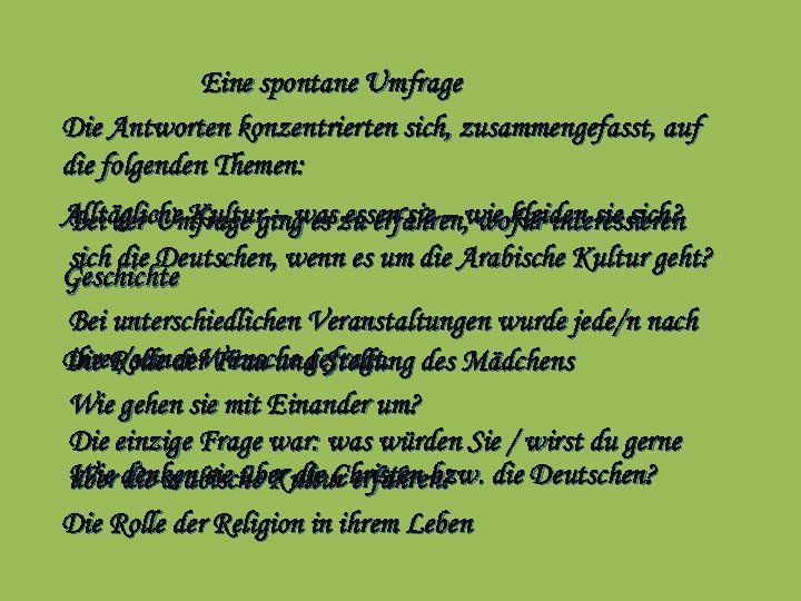 Eine spontane Umfrage Die Antworten konzentrierten sich, zusammengefasst, auf die folgenden Themen: Alltägliche Kultur