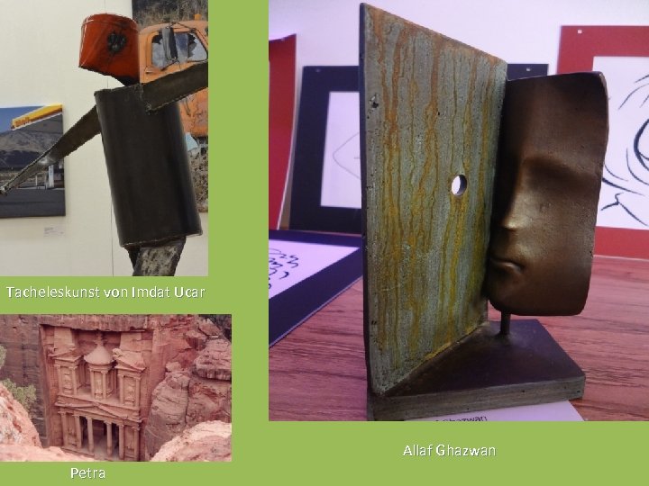 Tacheleskunst von Imdat Ucar Allaf Ghazwan Petra 