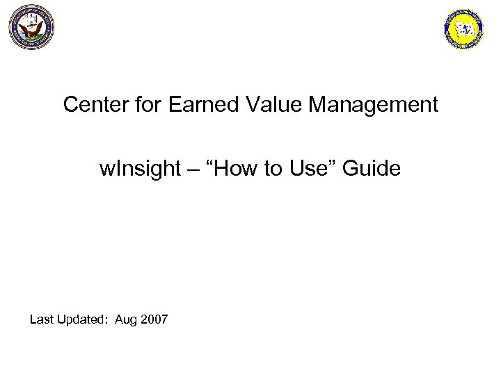 Center for Earned Value Management w. Insight – “How to Use” Guide Last Updated: