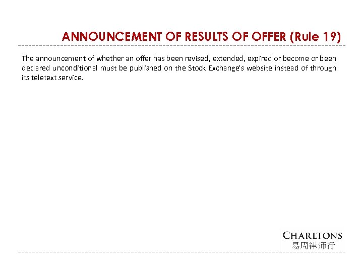 ANNOUNCEMENT OF RESULTS OF OFFER (Rule 19) The announcement of whether an offer has