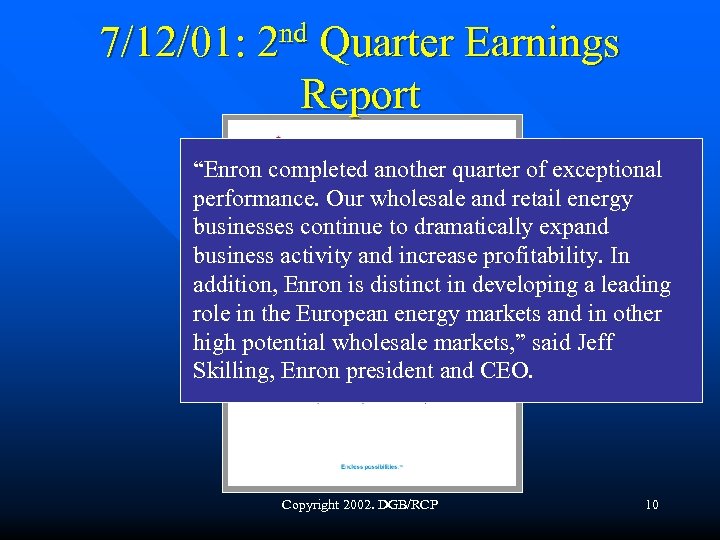 7/12/01: 2 nd Quarter Earnings Report “Enron completed another quarter of exceptional performance. Our