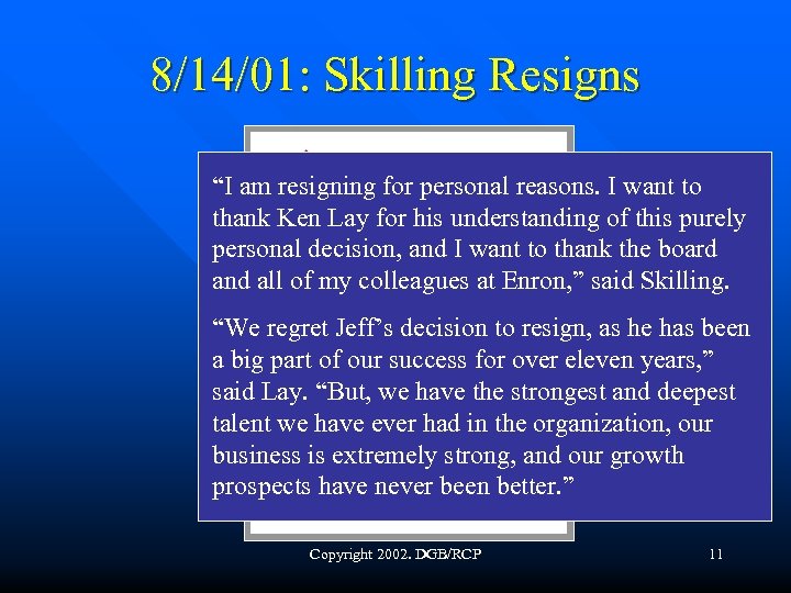8/14/01: Skilling Resigns “I am resigning for personal reasons. I want to thank Ken
