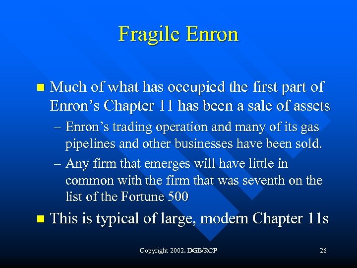 Fragile Enron n Much of what has occupied the first part of Enron’s Chapter