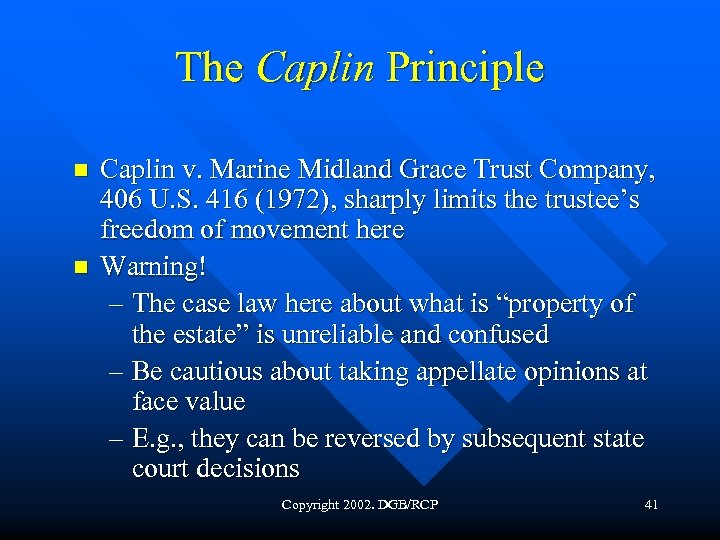 The Caplin Principle n n Caplin v. Marine Midland Grace Trust Company, 406 U.