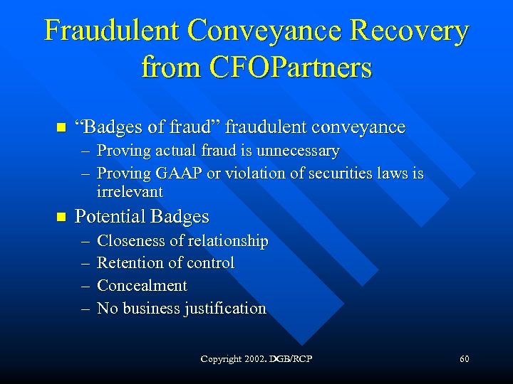 Fraudulent Conveyance Recovery from CFOPartners n “Badges of fraud” fraudulent conveyance – – n