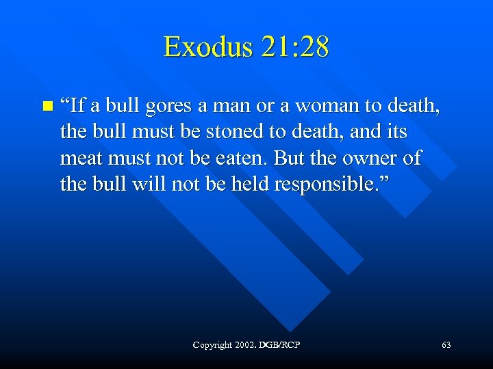 Exodus 21: 28 n “If a bull gores a man or a woman to