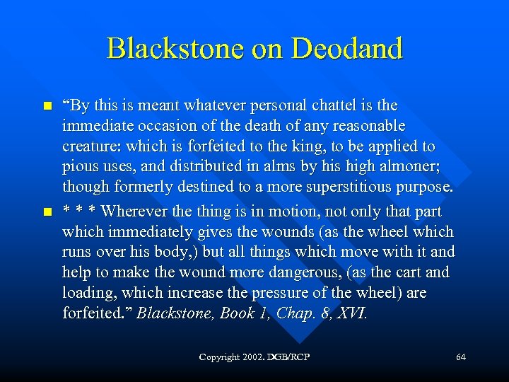 Blackstone on Deodand n n “By this is meant whatever personal chattel is the
