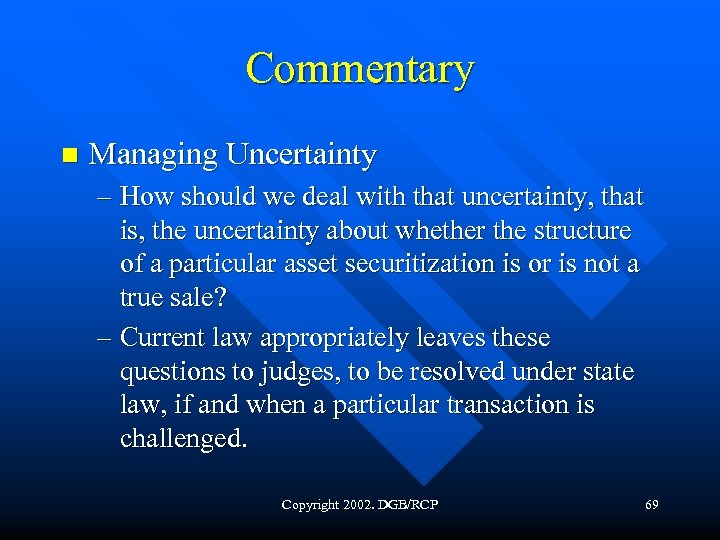 Commentary n Managing Uncertainty – How should we deal with that uncertainty, that is,