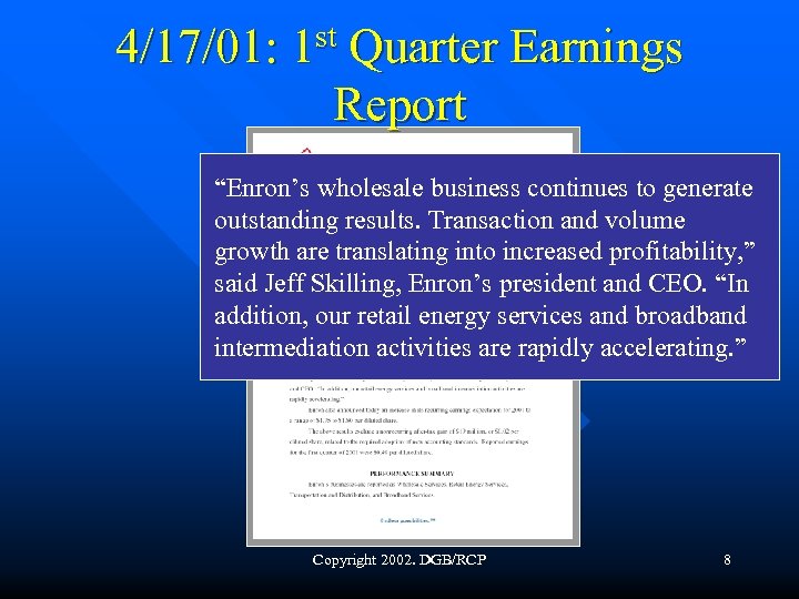 4/17/01: 1 st Quarter Earnings Report “Enron’s wholesale business continues to generate outstanding results.