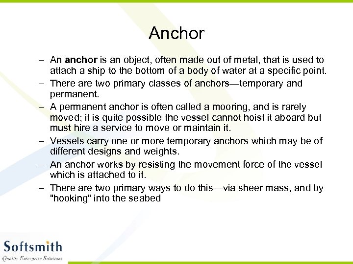 Anchor – An anchor is an object, often made out of metal, that is