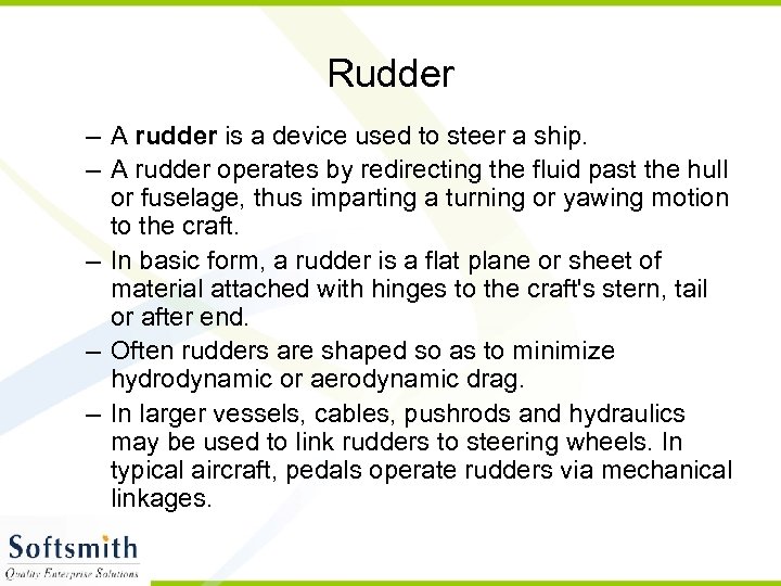 Rudder – A rudder is a device used to steer a ship. – A