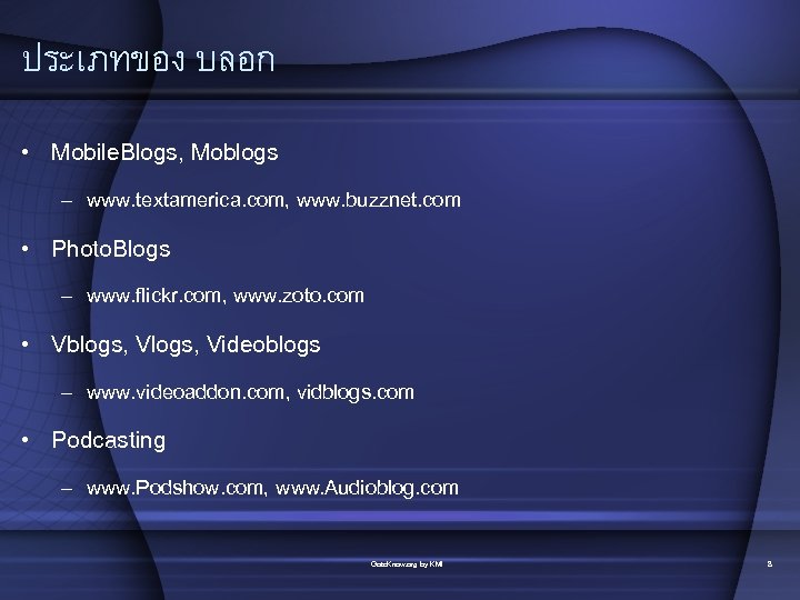 ประเภทของ บลอก • Mobile. Blogs, Moblogs – www. textamerica. com, www. buzznet. com •