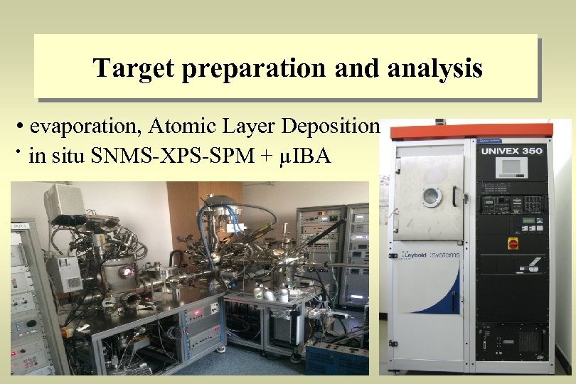 Target preparation and analysis • evaporation, Atomic Layer Deposition • in situ SNMS-XPS-SPM +