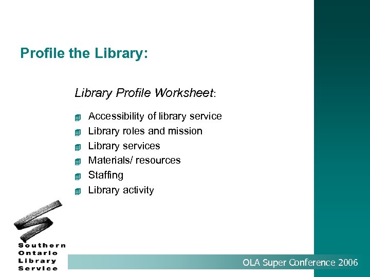 Profile the Library: Library Profile Worksheet: 4 4 4 Accessibility of library service Library