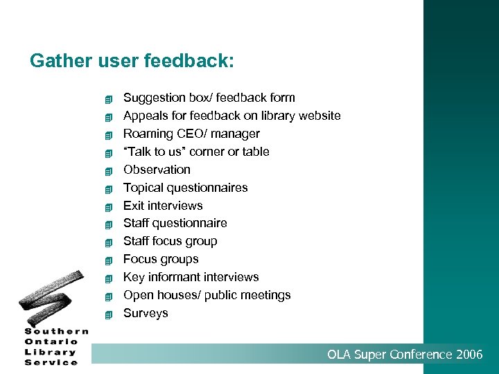 Gather user feedback: 4 4 4 4 Suggestion box/ feedback form Appeals for feedback