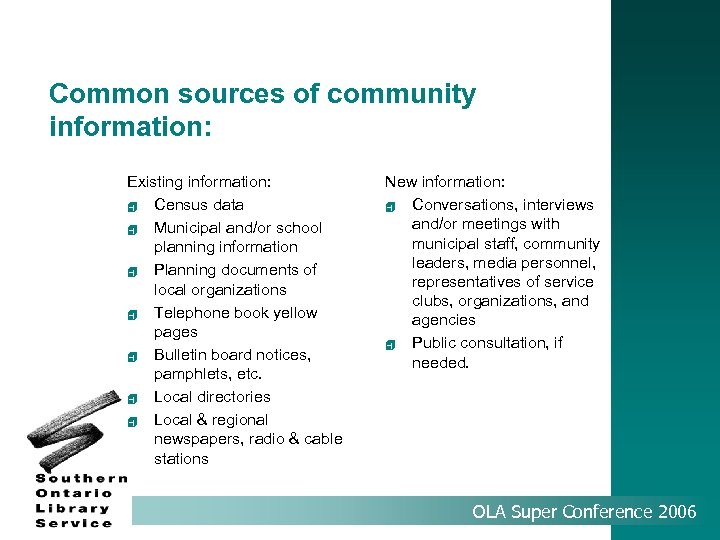 Common sources of community information: Existing information: 4 Census data 4 Municipal and/or school