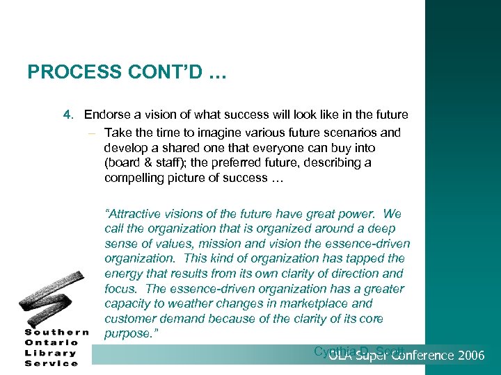 PROCESS CONT’D … 4. Endorse a vision of what success will look like in