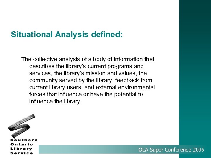 Situational Analysis defined: The collective analysis of a body of information that describes the