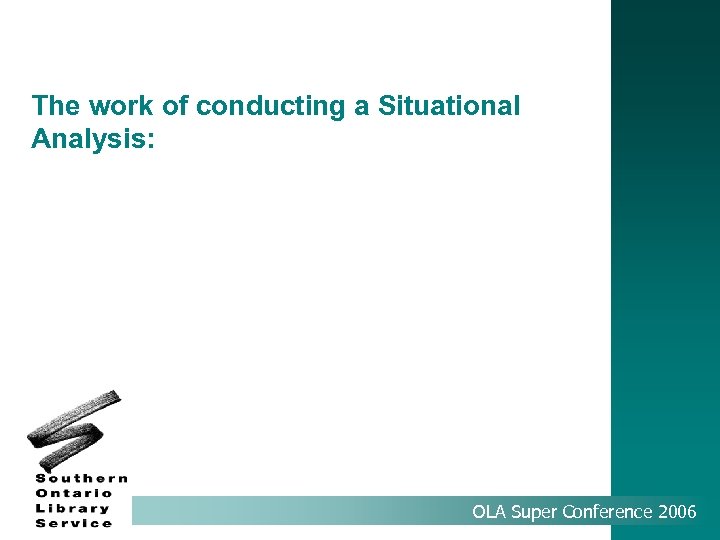 The work of conducting a Situational Analysis: OLA Super Conference 2006 