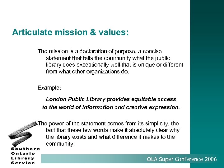 Articulate mission & values: The mission is a declaration of purpose, a concise statement