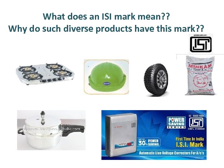 What does an ISI mark mean? ? Why do such diverse products have this