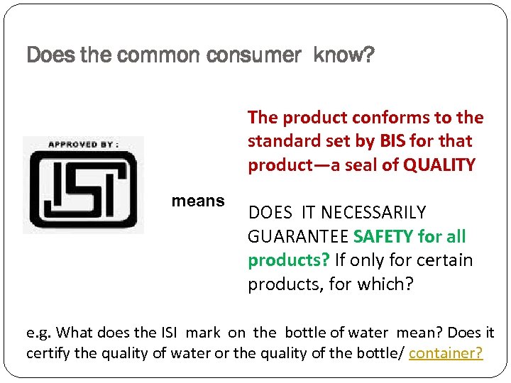 Does the common consumer know? The product conforms to the standard set by BIS