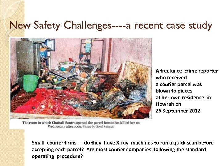 New Safety Challenges----a recent case study A freelance crime reporter who received a courier