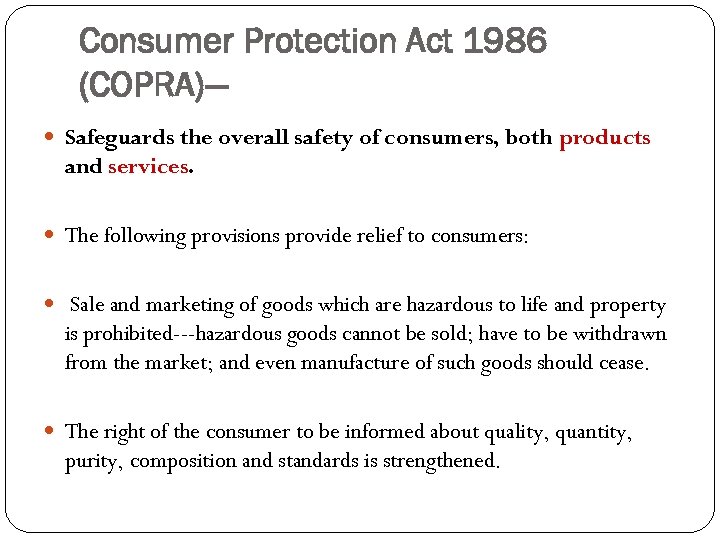 Consumer Protection Act 1986 (COPRA)— Safeguards the overall safety of consumers, both products and