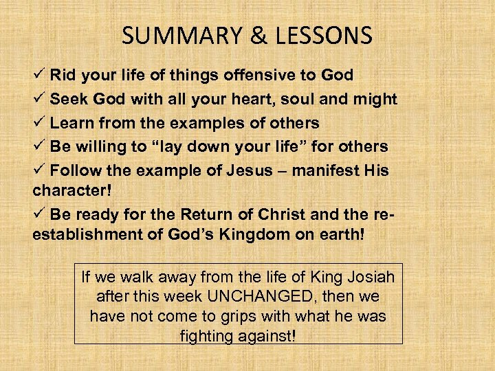 SUMMARY & LESSONS ü Rid your life of things offensive to God ü Seek