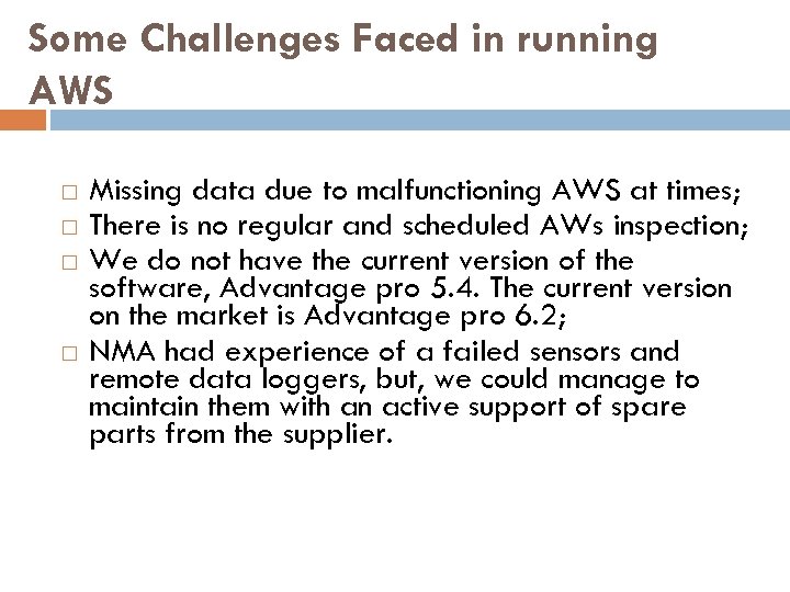 Some Challenges Faced in running AWS Missing data due to malfunctioning AWS at times;