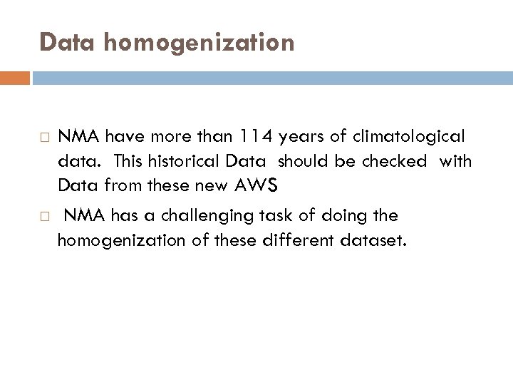 Data homogenization NMA have more than 114 years of climatological data. This historical Data