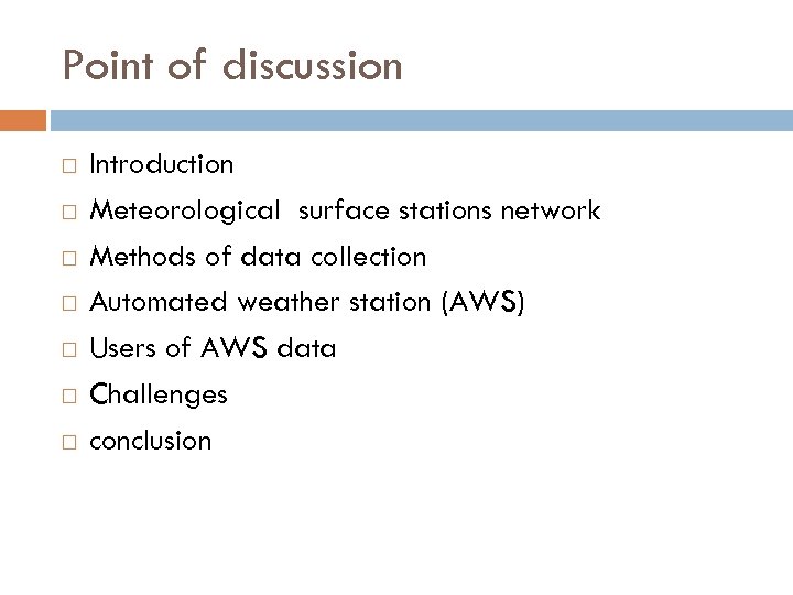 Point of discussion Introduction Meteorological surface stations network Methods of data collection Automated weather