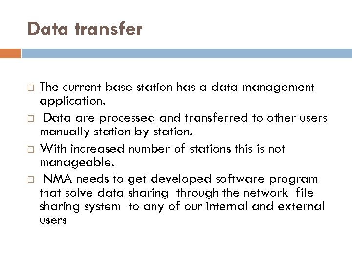 Data transfer The current base station has a data management application. Data are processed