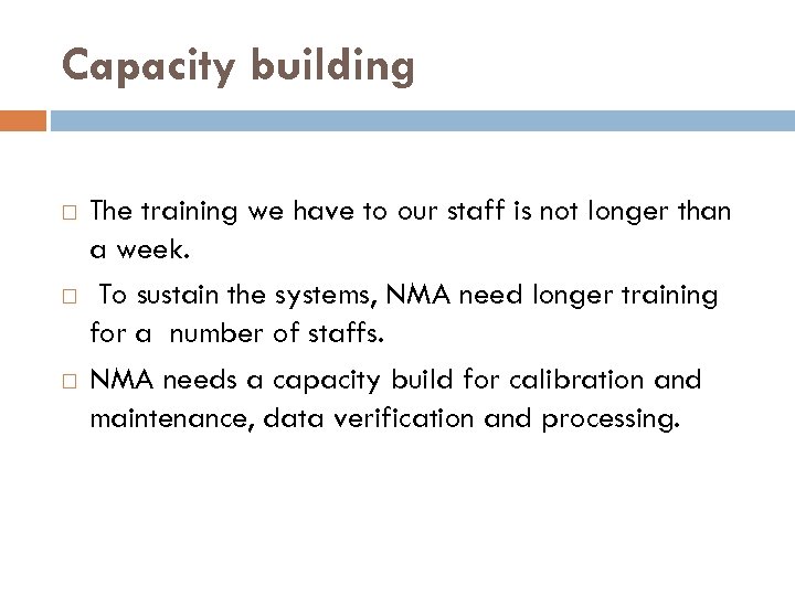 Capacity building The training we have to our staff is not longer than a