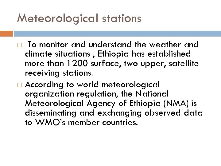 Meteorological stations To monitor and understand the weather and climate situations , Ethiopia has