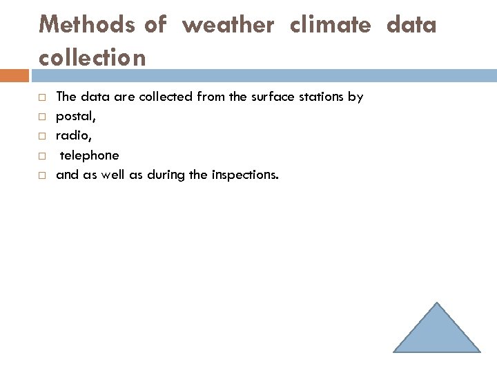 Methods of weather climate data collection The data are collected from the surface stations