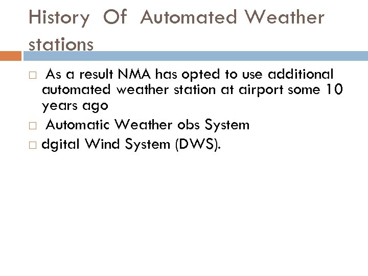 History Of Automated Weather stations As a result NMA has opted to use additional