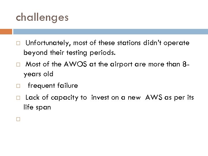 challenges Unfortunately, most of these stations didn’t operate beyond their testing periods. Most of