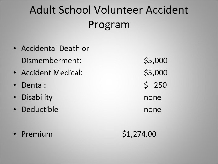 Adult School Volunteer Accident Program • Accidental Death or Dismemberment: • Accident Medical: •