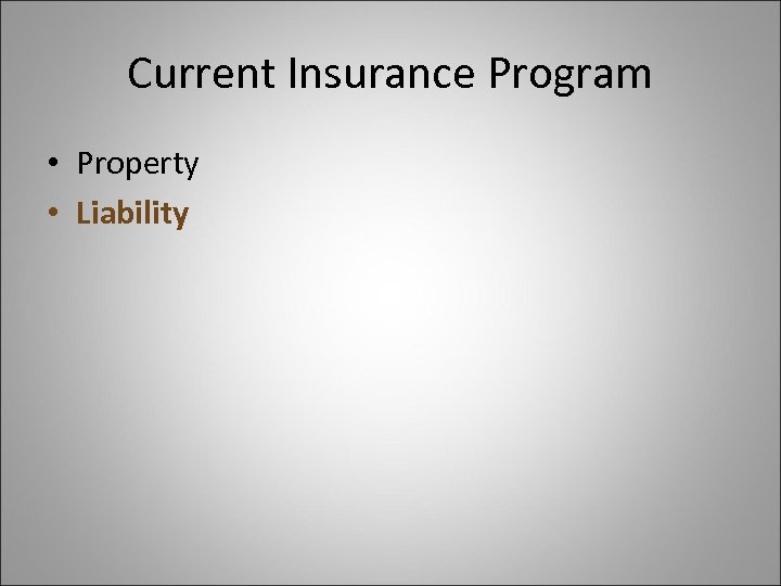 Current Insurance Program • Property • Liability 