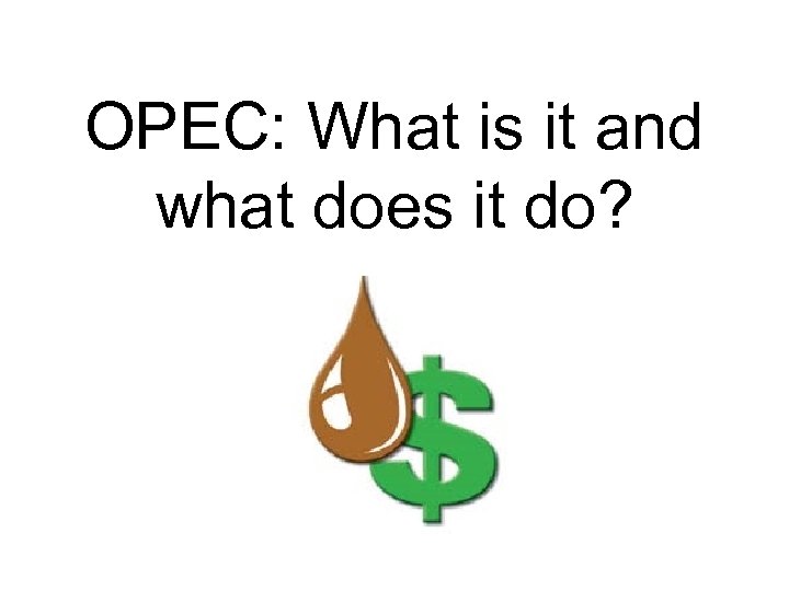 OPEC: What is it and what does it do? 