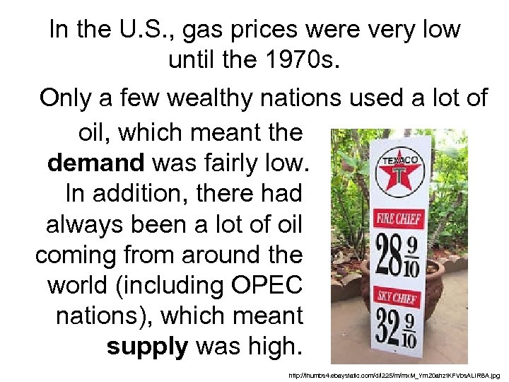 In the U. S. , gas prices were very low until the 1970 s.